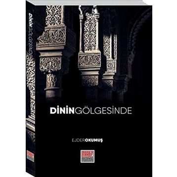 Dinin Gölgesinde - Ejder Okumuş