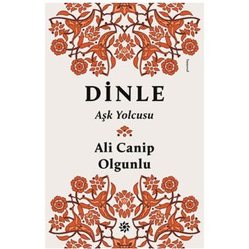 Dinle Aşk Yolcusu - turkolog ali canip olgunlu