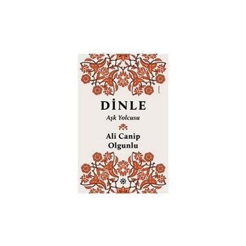 Dinle Aşk Yolcusu - turkolog ali canip olgunlu