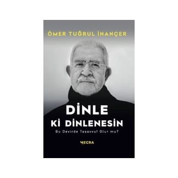 Dinle Ki Dinlenesin Ö. Tuğrul İnançer Mecra Kitap