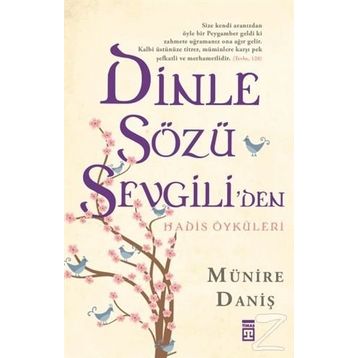 Dinle Sözü Sevgiliden - Hadis Öyküleri-Münire Daniş