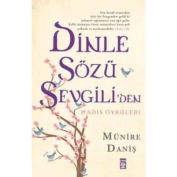 Dinle Sözü Sevgiliden - Hadis Öyküleri-Münire Daniş