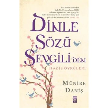 Dinle Sözü Sevgiliden - Hadis Öyküleri-Münire Daniş