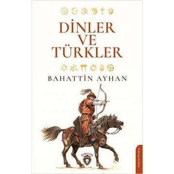 Dinler ve Türkler - Bahattin Ayhan
