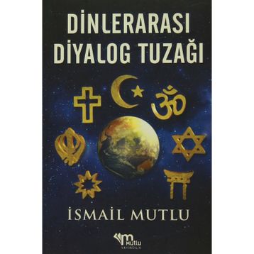 Dinlerarası Diyalog Tuzağı - İsmail Mutlu