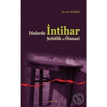 Dinlerde İntihar Şehitlik ve Ötanazi / Necati Sümer