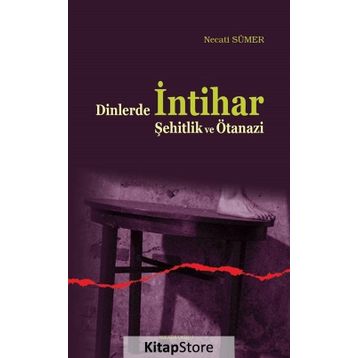 Dinlerde İntihar Şehitlik ve Ötanazi / Necati Sümer