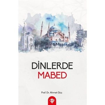 DINLERDE MABED VE İBADET - AHMET GÜÇ