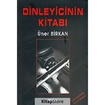 DINLEYICININ KİTABI - ÜNER BIRKAN