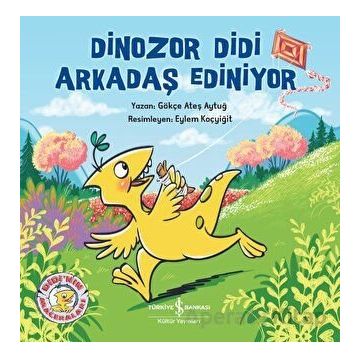 Dinozor Didi Arkadaş Ediniyor - Gökçe Ateş Aytuğ