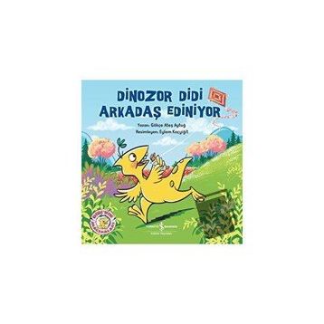 Dinozor Didi Arkadaş Ediniyor - Gökçe Ateş Aytuğ