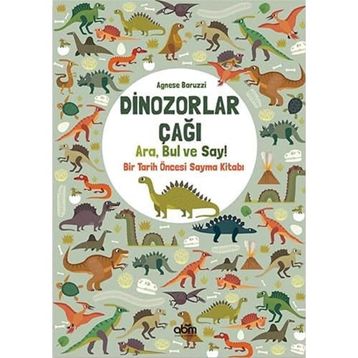 Dinozorlar Çağı: Ara Bul ve Say - Bir Tarih Öncesi Sayma Kitabı - Agnese Baruzzi
