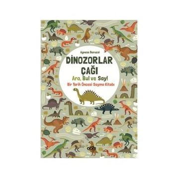 Dinozorlar Çağı: Ara Bul ve Say - Bir Tarih Öncesi Sayma Kitabı - Agnese Baruzzi