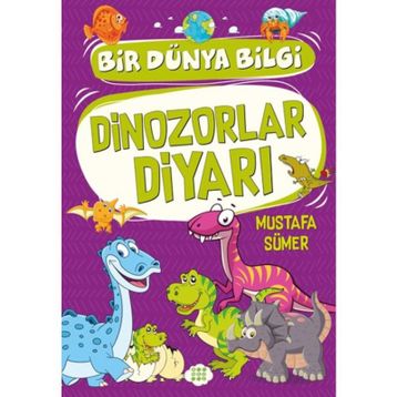 Dinozorlar Diyarı Bir Dünya Bilgi - Mustafa Sümer
