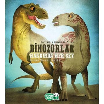 Dinozorlar Hakkında Her Şey - Bambu Kitap