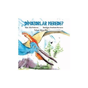 Dinozorlar Nerede? - Julie Anderson