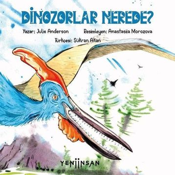 Dinozorlar Nerede? - Julie Anderson