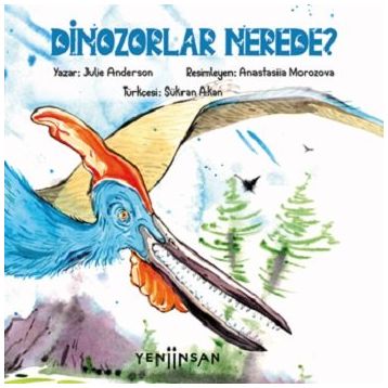Dinozorlar Nerede? - Julie Anderson