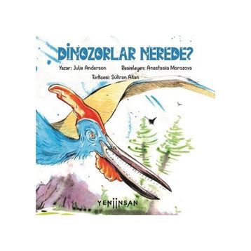 Dinozorlar Nerede? - Julie Anderson