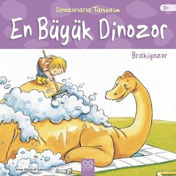 Dinozorlarla Tanışalım - En Büyük Dinozor - Brakiyozor - Anna Obiols