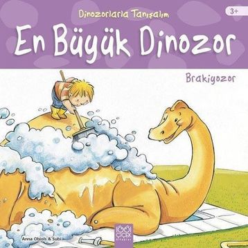 Dinozorlarla Tanışalım - En Büyük Dinozor - Brakiyozor - Anna Obiols