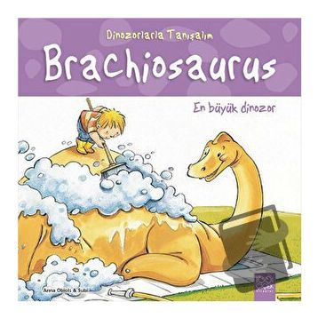 Dinozorlarla Tanışalım - En Büyük Dinozor - Brakiyozor - Anna Obiols