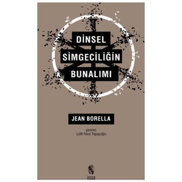 Dinsel Simgeciliğin Bunalımı - Jean Borella