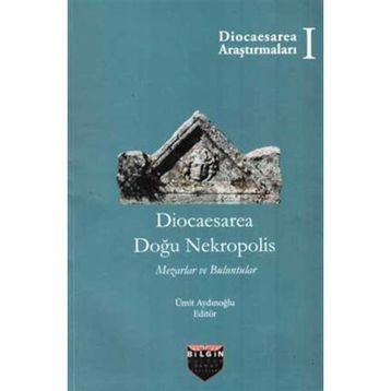 Diocaesarea Doğu Nekropolis Ümit Aydınoğlu