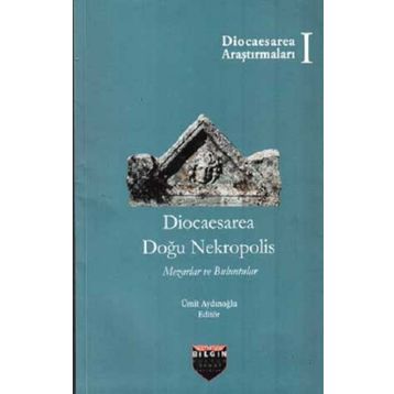 Diocaesarea Doğu Nekropolis Ümit Aydınoğlu