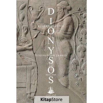 Dionysos – Özgürlüğün Şarkısı - Bülent Akgezer