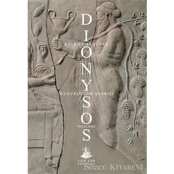 Dionysos – Özgürlüğün Şarkısı - Bülent Akgezer