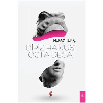 Dipiz Haikus Octa Deca - Nuray Tunç
