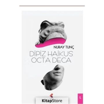 Dipiz Haikus Octa Deca - Nuray Tunç