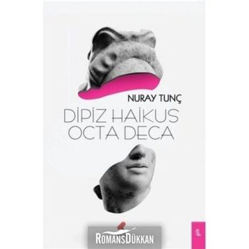 Dipiz Haikus Octa Deca - Nuray Tunç