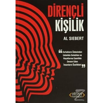 DIRENÇLI KIŞILIK ZORLUKLARIN ÜSTESINDEN USTALIKLA GELEBILEN VE HAYATLARINA ESENLIKLE DEVAN EDEN İNSANLARIN ÖZELLIKLER - AL SIEBERT