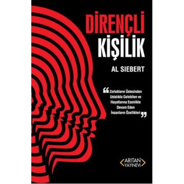 DIRENÇLI KIŞILIK ZORLUKLARIN ÜSTESINDEN USTALIKLA GELEBILEN VE HAYATLARINA ESENLIKLE DEVAN EDEN İNSANLARIN ÖZELLIKLER - AL SIEBERT