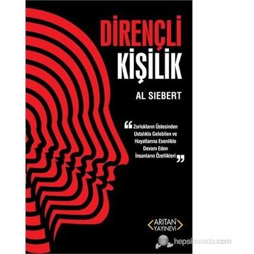 DIRENÇLI KIŞILIK ZORLUKLARIN ÜSTESINDEN USTALIKLA GELEBILEN VE HAYATLARINA ESENLIKLE DEVAN EDEN İNSANLARIN ÖZELLIKLER - AL SIEBERT