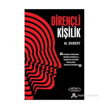 DIRENÇLI KIŞILIK ZORLUKLARIN ÜSTESINDEN USTALIKLA GELEBILEN VE HAYATLARINA ESENLIKLE DEVAN EDEN İNSANLARIN ÖZELLIKLER - AL SIEBERT