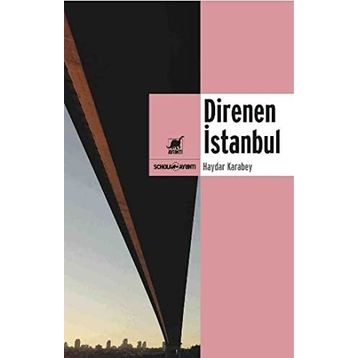 Direnen İstanbul - Haydar Karabey