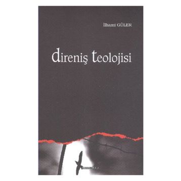DİRENİŞ TEOLOJISI - İLHAMİ GÜLER
