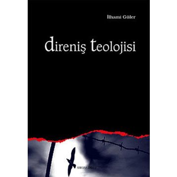 DİRENİŞ TEOLOJISI - İLHAMİ GÜLER