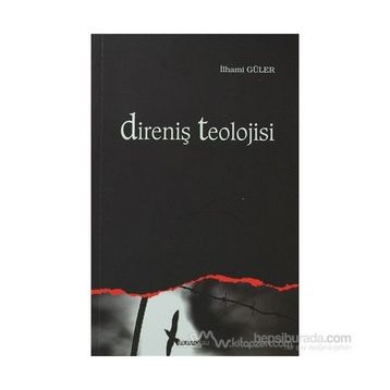 DİRENİŞ TEOLOJISI - İLHAMİ GÜLER