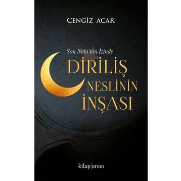 Diriliş Neslinin İnşası Son Nebi'nin İzinde - Cengiz Acar