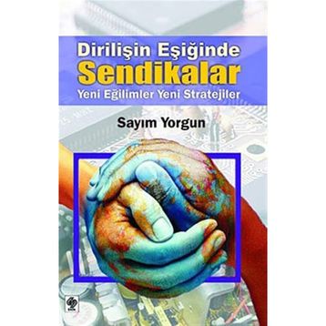 Dirilişin Eşiğinde Sendikalar - Sayım Yorgun
