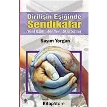 Dirilişin Eşiğinde Sendikalar - Sayım Yorgun