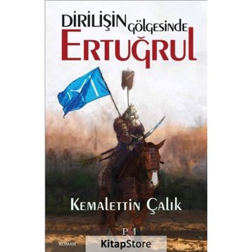 Dirilişin Gölgesinde Ertuğrul - Kemalettin Çalık