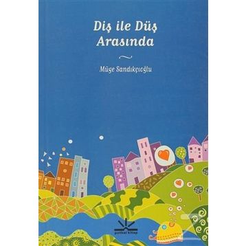 DİŞ İLE DÜŞ ARASINDA - MÜGE SANDIKÇIOĞLU