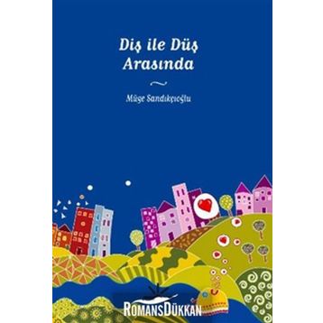 DİŞ İLE DÜŞ ARASINDA - MÜGE SANDIKÇIOĞLU