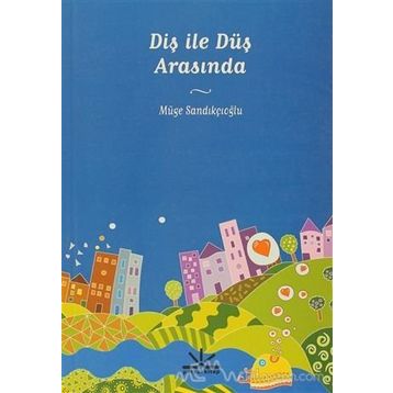 DİŞ İLE DÜŞ ARASINDA - MÜGE SANDIKÇIOĞLU