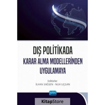 Dış Politikada Karar Alma Modellerinden Uygulamaya - Nobel Yayınevi